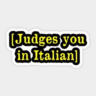 Judges you in Italian Sticker